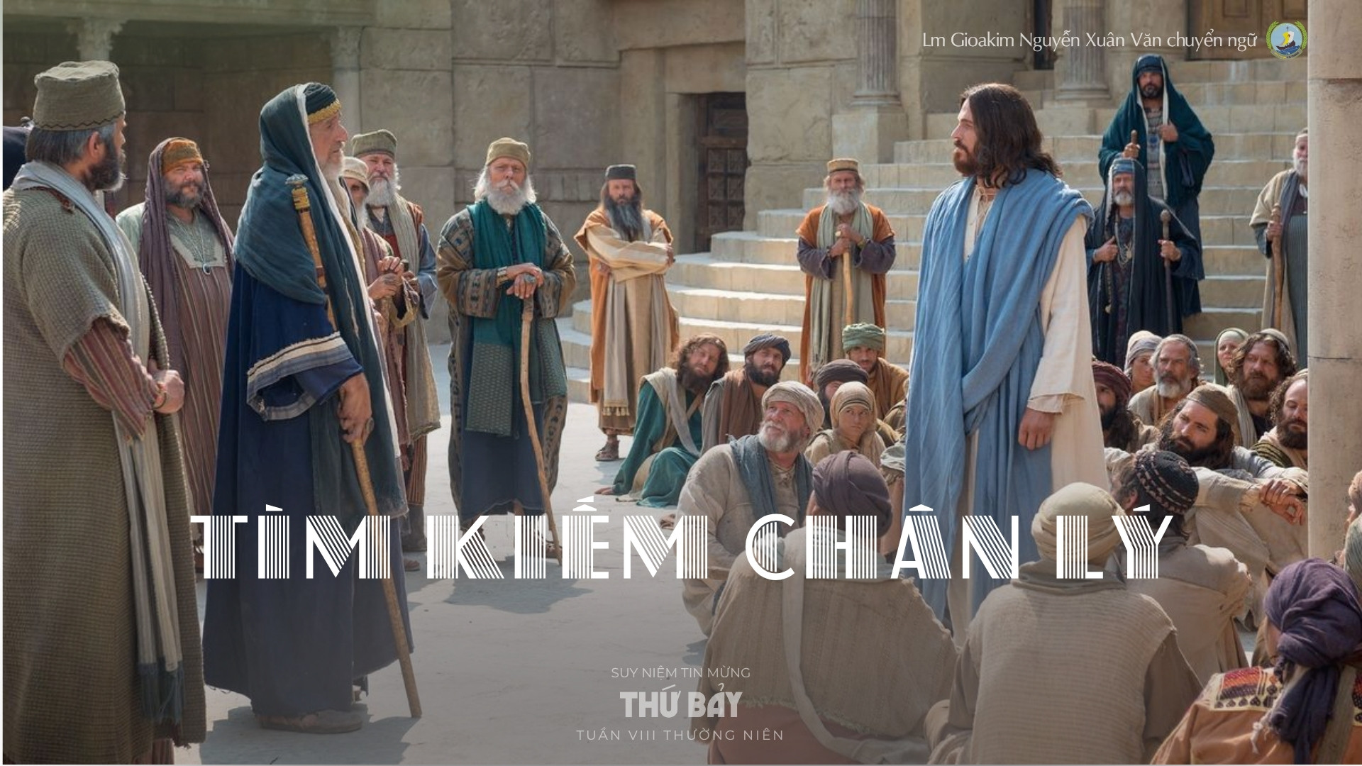 Lời ban Sự sống: Tìm kiếm chân lý_Thứ Bảy tuần VIII _ Mùa Thường niên